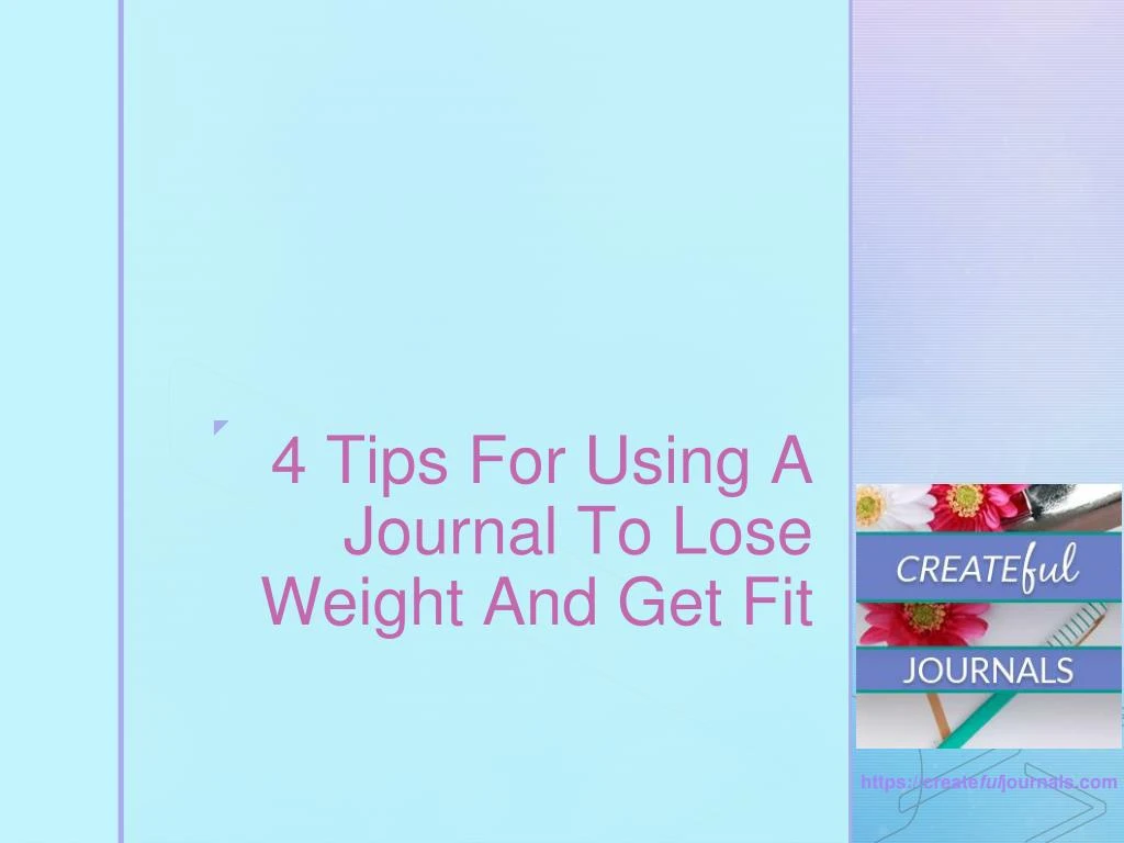 4 tips for using a journal to lose weight and get fit