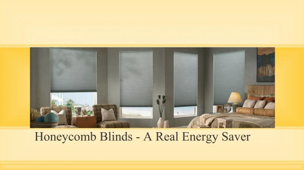 Honeycomb blinds- a real energy saver