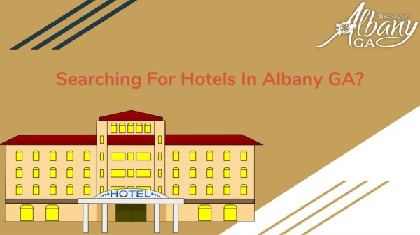 Searching For Information About Hotels In Albany GA?