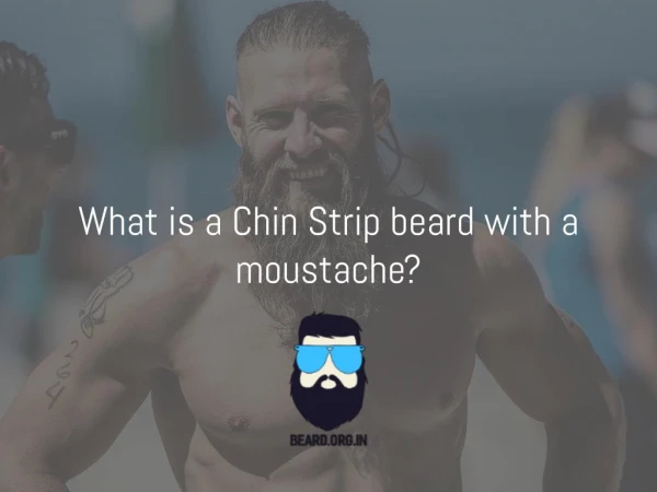 Chin Strip Beard-Grow a chin strip beard along with a moustache 