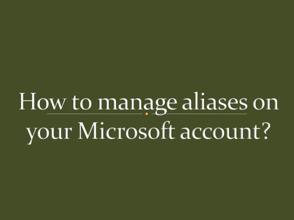how to manage aliases on your microsoft account