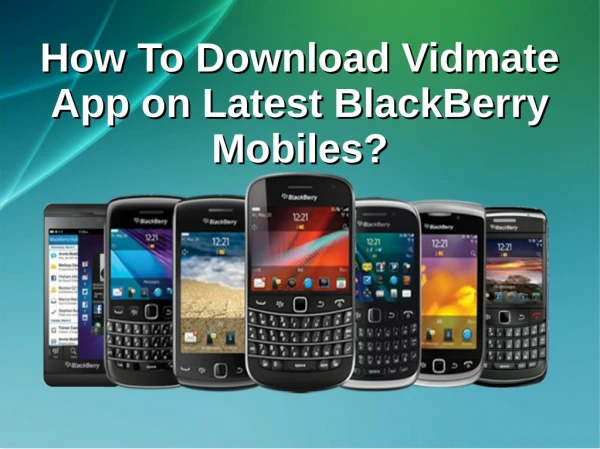 How To Download Vidmate App on latest BlackBerry Mobiles?
