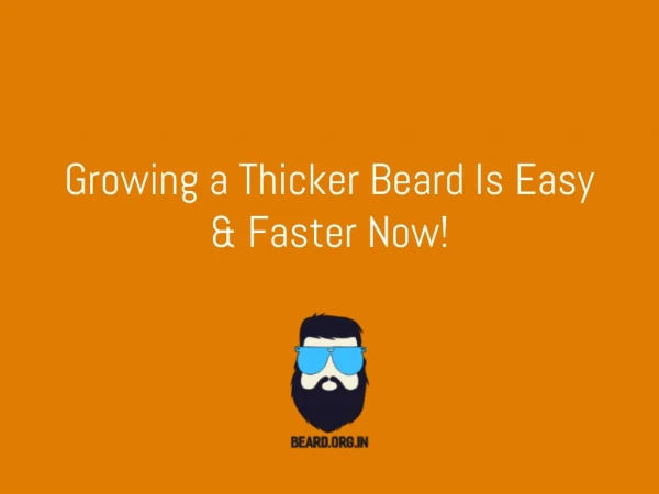 Thicker Beard-Growing a Thicker Beard Is Easy with these 5 steps.