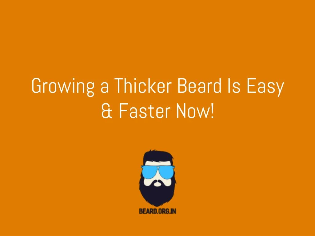growing a thicker beard is easy faster now