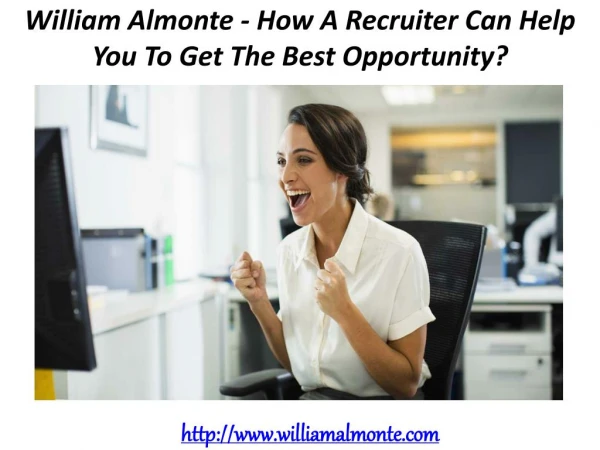 William Almonte - How A Recruiter Can Help You To Get The Best Opportunity?
