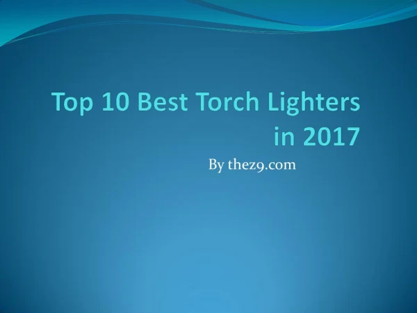 Top 10 Best Torch Lighter in 2017