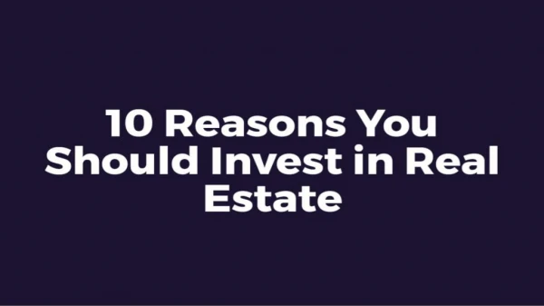 10 reason you should invest in real estate