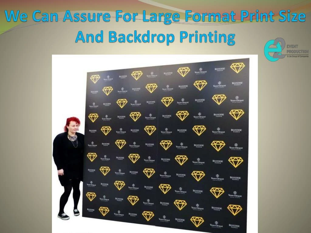 we can a ssure for large format print size and backdrop printing