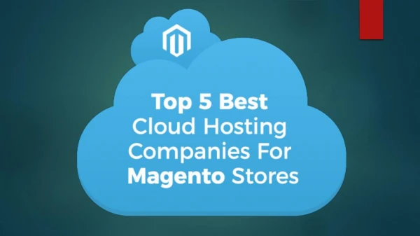 Top 5 Best Cloud Hosting Companies For Magento Stores