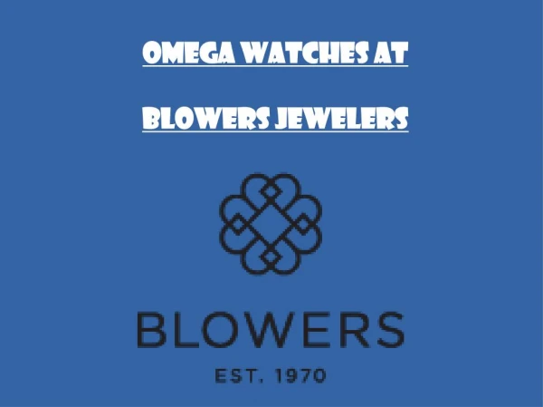 Omega Watches at Blowers Jewellers
