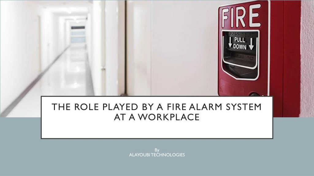 the role played by a fire alarm system at a workplace
