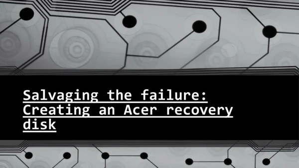 Salvaging the failure: Creating an Acer recovery disk