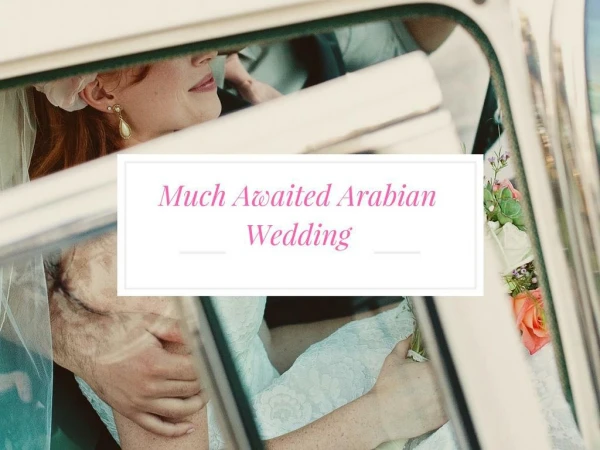 The Much Awaited Arabian Weddings & the Best Dubai Florists