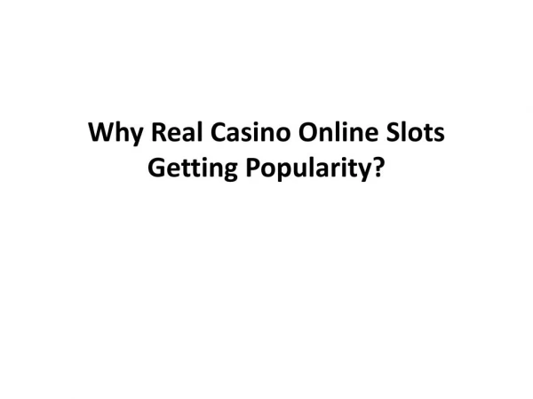 Why Real Casino Online Slots Getting Popularity?