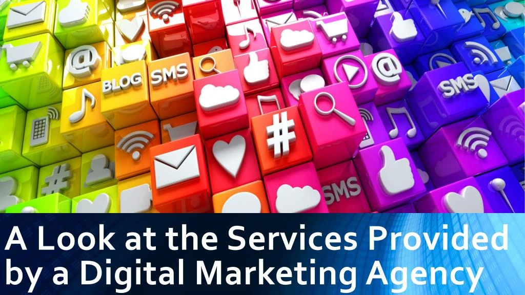 a look at the services provided by a digital marketing agency