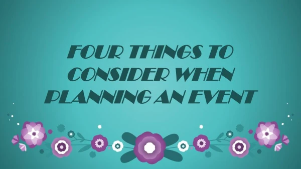Four Things to Consider When Planning an Event