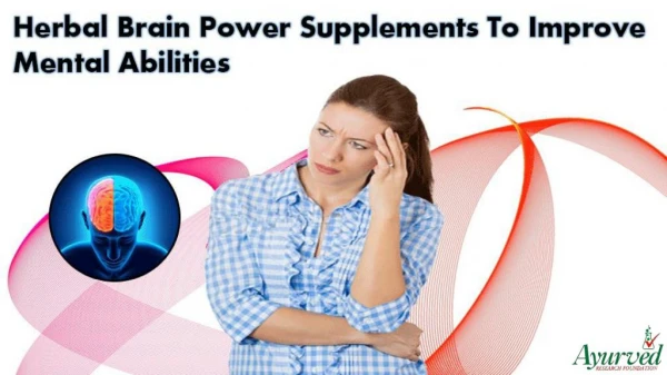 Herbal Brain Power Supplements To Improve Mental Abilities