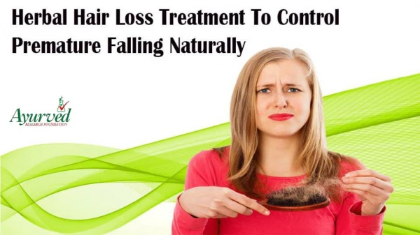 Herbal Hair Loss Treatment To Control Premature Falling Naturally