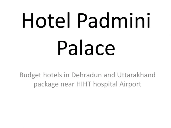 Budget hotels in Dehradun and Uttarakhand package near HIHT hospital Airport dehradun