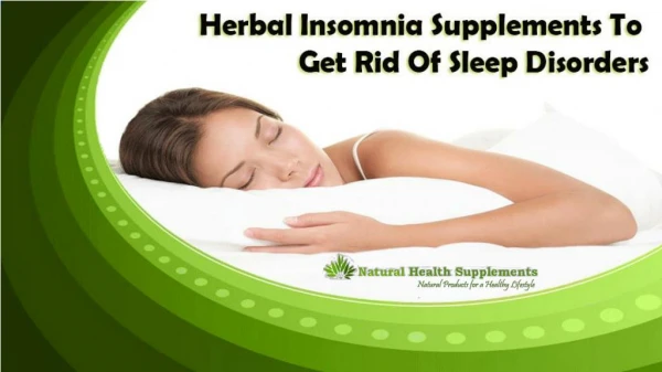 Herbal Insomnia Supplements To Get Rid Of Sleep Disorders