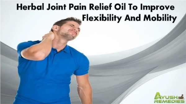 Herbal Joint Pain Relief Oil To Improve Flexibility And Mobility