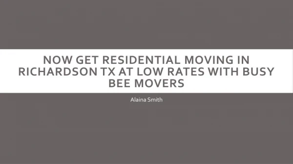Now Get Residential Moving in Richardson TX at Low Rates With Busy Bee Movers