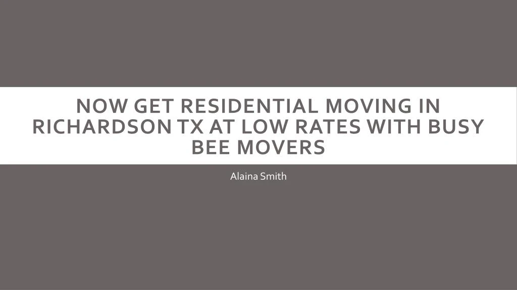 now get residential moving in richardson tx at low rates with busy bee movers