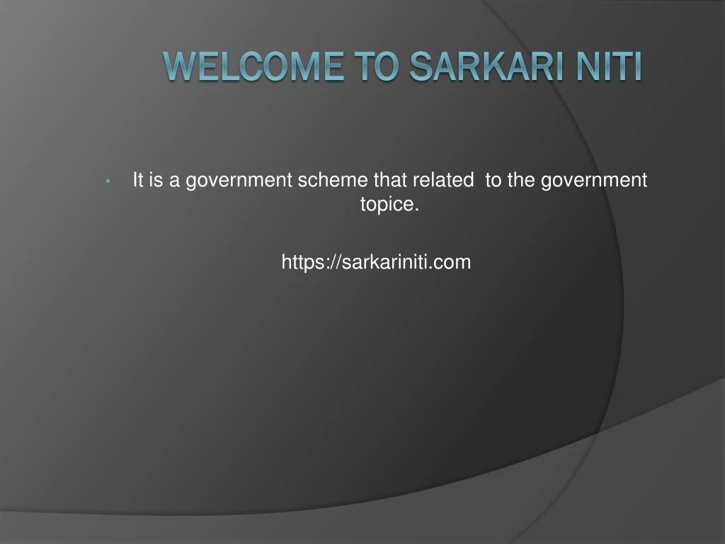 it is a government scheme that related to the government topice https sarkariniti com
