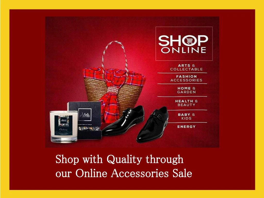 shop with quality through our online accessories