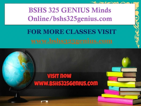 BSHS 325 GENIUS Minds Onlinebshs325genius.com