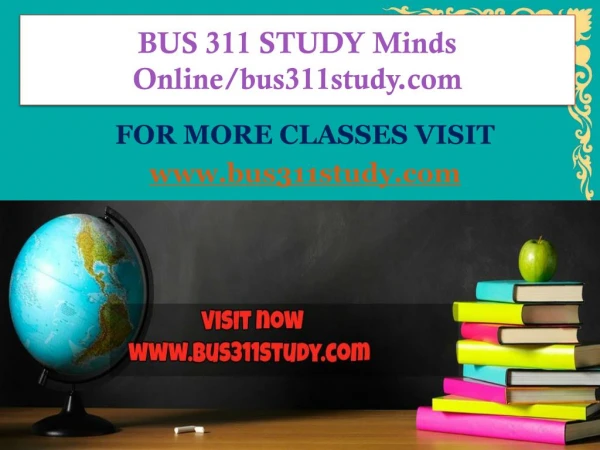 BUS 311 STUDY Minds Onlinebus311study.com