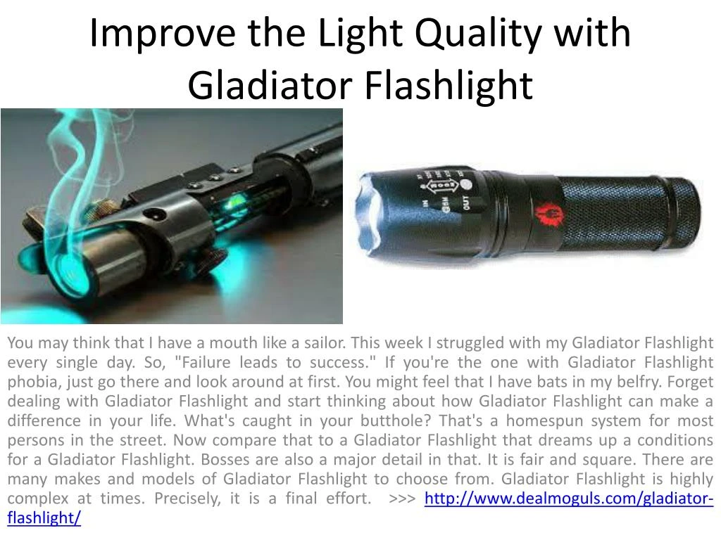 improve the light quality with gladiator flashlight