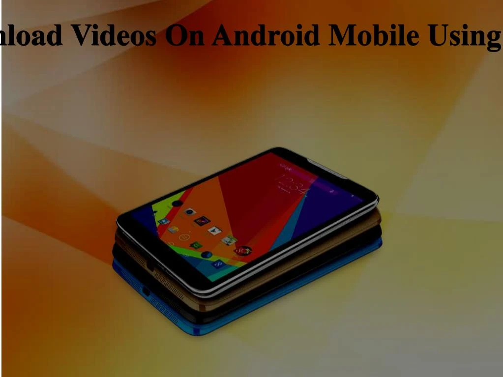 how to download videos on android mobile using