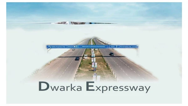 Why Dwarka Expressway is Fetching lot of Attention?