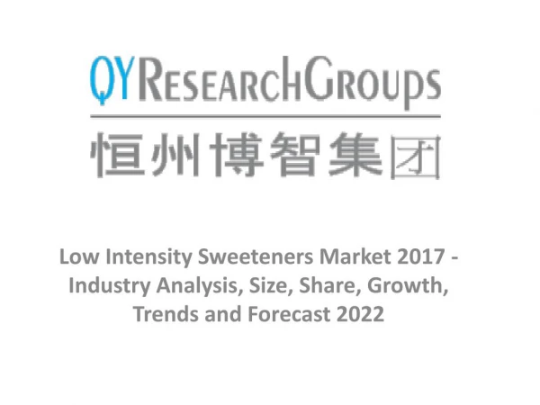 Low Intensity Sweeteners Market 2017 - Industry Analysis, Size, Share, Growth, Trends and Forecast 2022