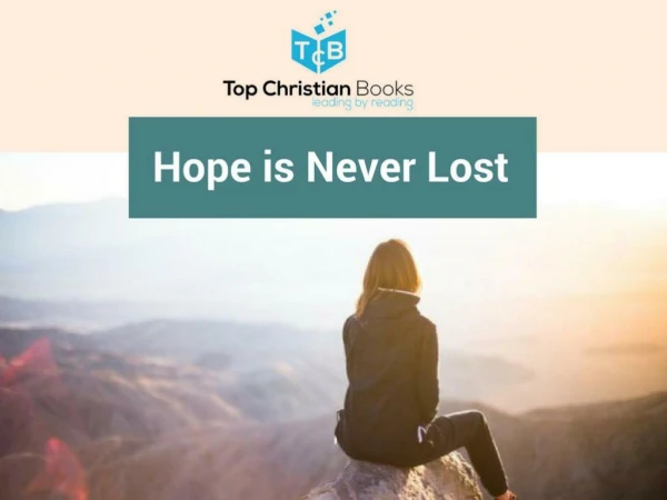 “Hope is Never Lost” - Never Forget This