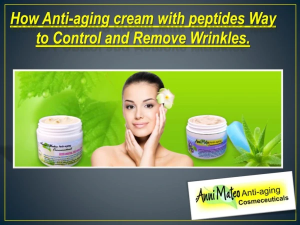 How Anti-aging cream with peptides Way to Control and Remove Wrinkles.