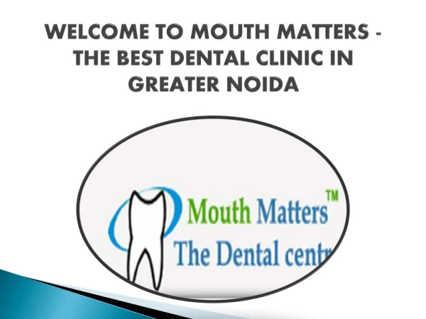Mouth Matters : Best Dental Clinic in Greater Noida