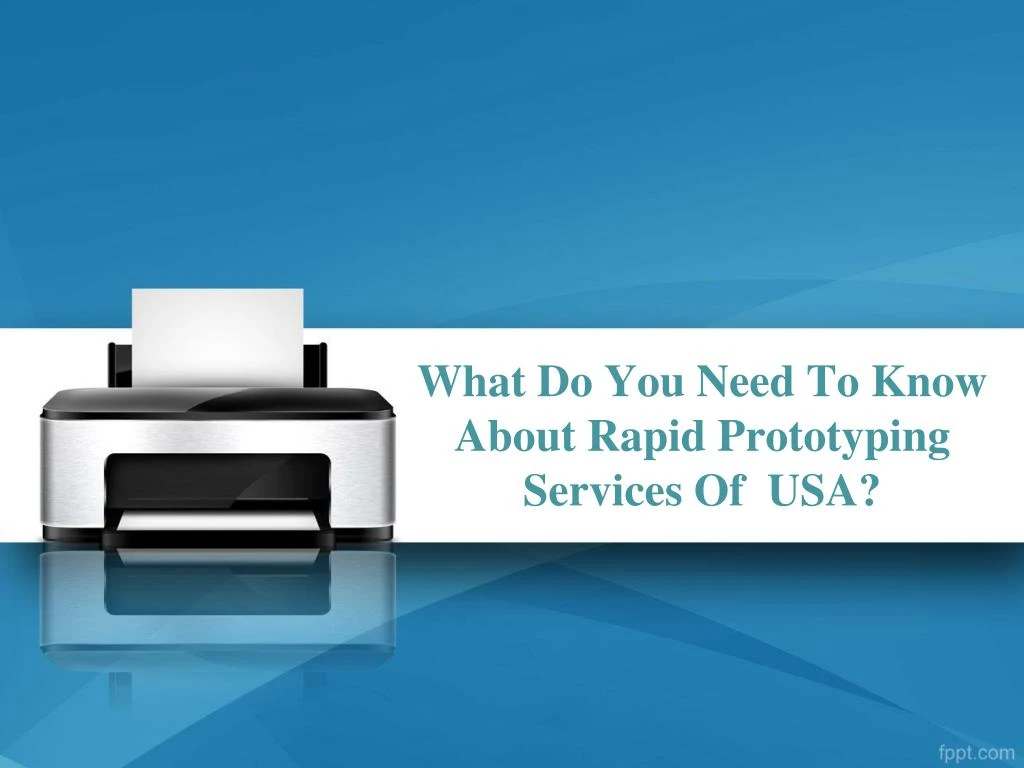 what do you need to know about rapid prototyping services of usa