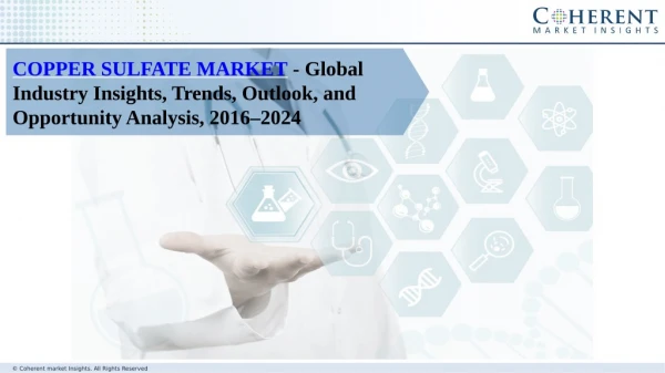 Copper Sulfate Market- Industry Insights, Trends, Outlook, and Opportunity Analysis, Forecast 2024