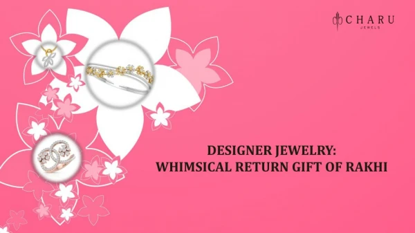 Designer Jewelry- Whimsical Return Gift of Rakhi