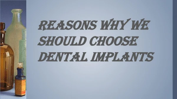 Reasons Why We Should Choose Dental Implants
