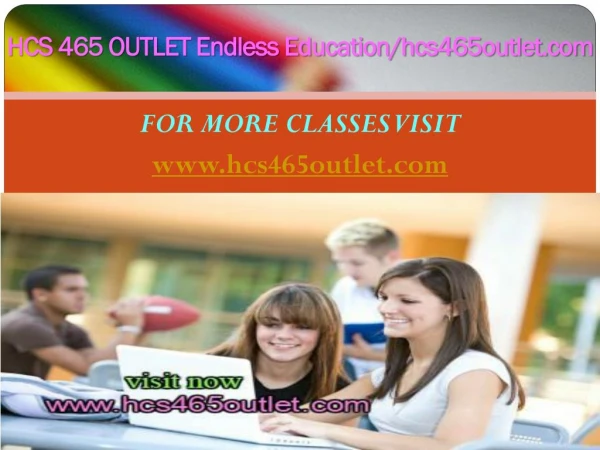 HCS 465 OUTLET Endless Education/hcs465outlet.com