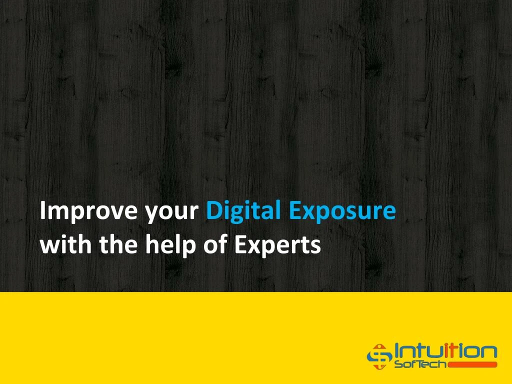 improve your digital exposure with the help of experts