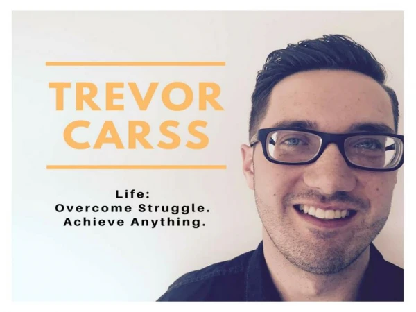 Life: Overcome Struggle. Achieve Anything - Trevor Carss