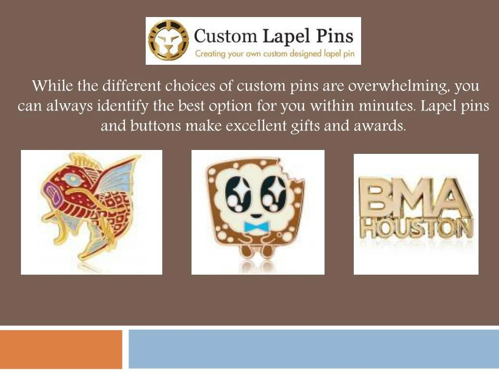 while the different choices of custom pins