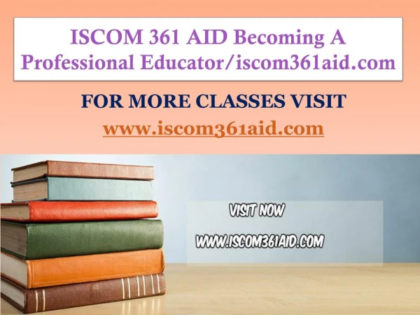ISCOM 361 AID Becoming A Professional Educator/iscom361aid.com