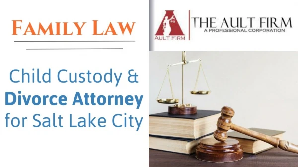 Family Law: Child Custody & Divorce Attorney for Salt Lake City