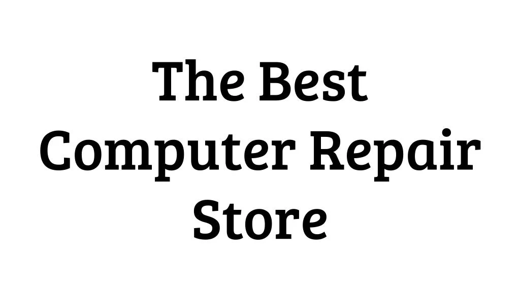 the best computer repair store