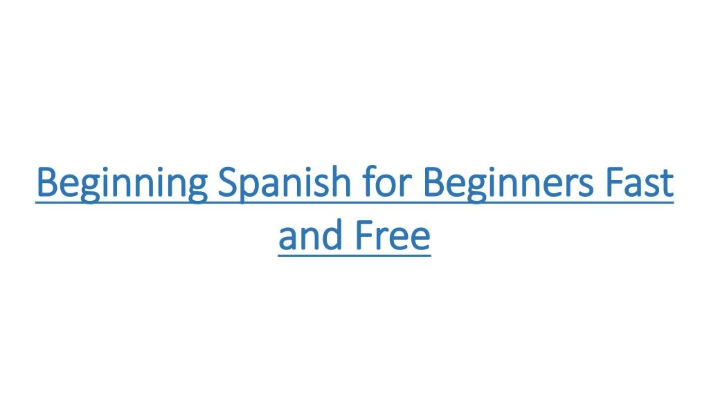 beginning spanish for beginners fast and free